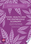Food, health and the knowledge economy : the state and intellectual property in India and Brazil /