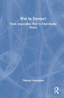 War in Europe? : from impossible war to improbable peace /