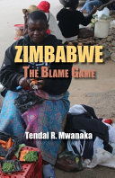 Zimbabwe : the blame game : recollected essays and non fictions /