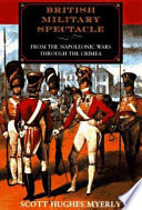 British military spectacle : from the Napoleonic Wars through the Crimea /