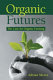 Organic futures : the case for organic farming /