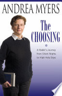 The choosing : a rabbi's journey from silent nights to high holy days /