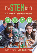 The STEM shift : a guide for school leaders /