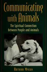 Communicating with animals : the spiritual connection between people and animals /