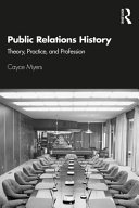 Public relations history : theory, practice and profession /