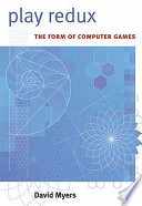 Play redux : the form of computer games /