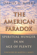 The American paradox : spiritual hunger in an age of plenty /