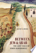 Between Jew & Arab : the lost voice of Simon Rawidowicz /
