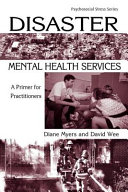 Disaster mental health services : a primer for practitioners /