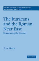 The Ituraeans and the Roman Near East : reassessing the sources /