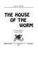 The house of the worm /