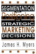 Segmentation and positioning for strategic marketing decisions /