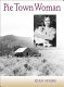 Pie Town woman : the hard life and good times of a New Mexico homesteader /