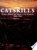 The Catskills : painters, writers, and tourists in the mountains, 1820-1895 /