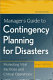 Manager's guide to contingency planning for disasters : protecting vital facilities and critical operations /