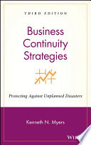 Business continuity strategies : protecting against unplanned disasters /