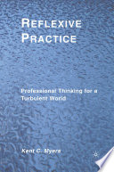 Reflexive Practice : Professional Thinking for a Turbulent World /