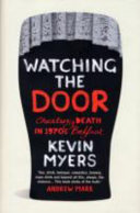 Watching the door : cheating death in 1970s Belfast /