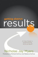 Getting district results : a case study in implementing PLCs at work /