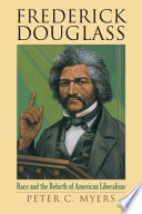 Frederick Douglass : race and the rebirth of American liberalism /