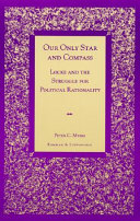 Our only star and compass : Locke and the struggle for political rationality /