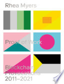 Proof of work : blockchain provocations, 2011-2021 /