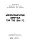 Microcomputer graphics for the IBM PC /