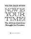 Now is your time! : the African-American struggle for freedom /