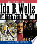 Ida B. Wells : let the truth be told /