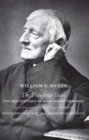 The thoughtful heart : the metaphysics of John Henry Newman : with a fully annotated reader's text of Newman's Discursive enquiries on metaphysical subjects /