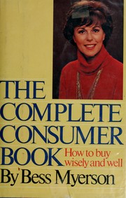 The complete consumer book : how to buy everything wisely and well /