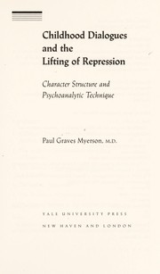Childhood dialogues and the lifting of repression : character structure and psychoanalytic technique /