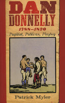 Dan Donnelly, 1788-1820 : pugilist, publican, playboy /