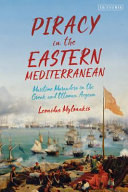 Piracy in the eastern Mediterranean : maritime marauders in the Greek and Ottoman Aegean /