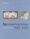 Representing Britain, 1500-2000 : 100 works from Tate collections /