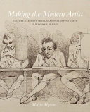 Making the modern artist : culture, class and art-educational opportunity in romantic Britain /