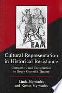 Cultural representation in historical resistance : complexity and construction in Greek guerrilla theater /