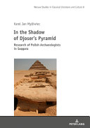 In the shadow of Djoser : the work of Polish archaeologists in Saqqara /