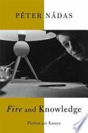 Fire and knowledge : fiction and essays /