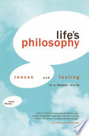 Life's philosophy : reason & feeling in a deeper world /