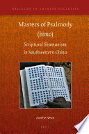 Masters of psalmody (bimo) : scriptural shamanism in Southwestern China /