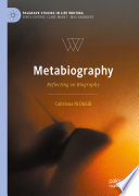 Metabiography : Reflecting on Biography /