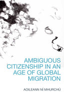 Ambiguous Citizenship in an Age of Global Migration.