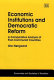Economic institutions and democratic reform : a comparative analysis of post-communist countries /