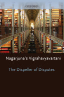 The dispeller of disputes : Nāgārjuna's Vigrahavyāvartanī /