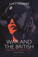 WAR AND THE BRITISH : gender and national identity,1939-91 revised edition.