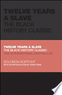 TWELVE YEARS A SLAVE the anti-slavery classic.