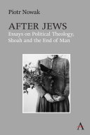 AFTER JEWS essays on political theology, shoah and the end of man.