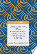 Globalization, oral performance, and African traditional poetry /