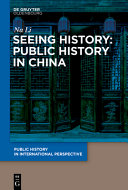 Seeing history : public history in China /